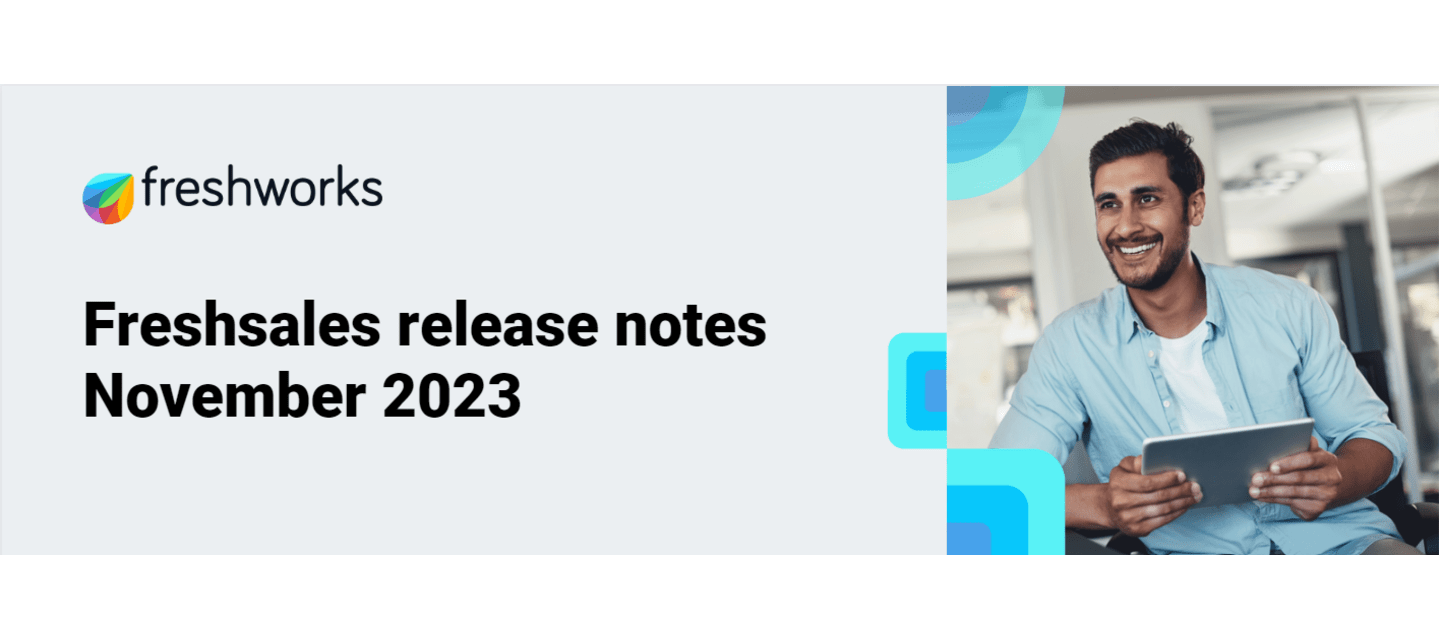 Freshsales - Release Notes November 2023