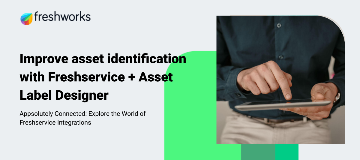 Improve asset identification with Freshservice + Asset Label Designer🏷️✨