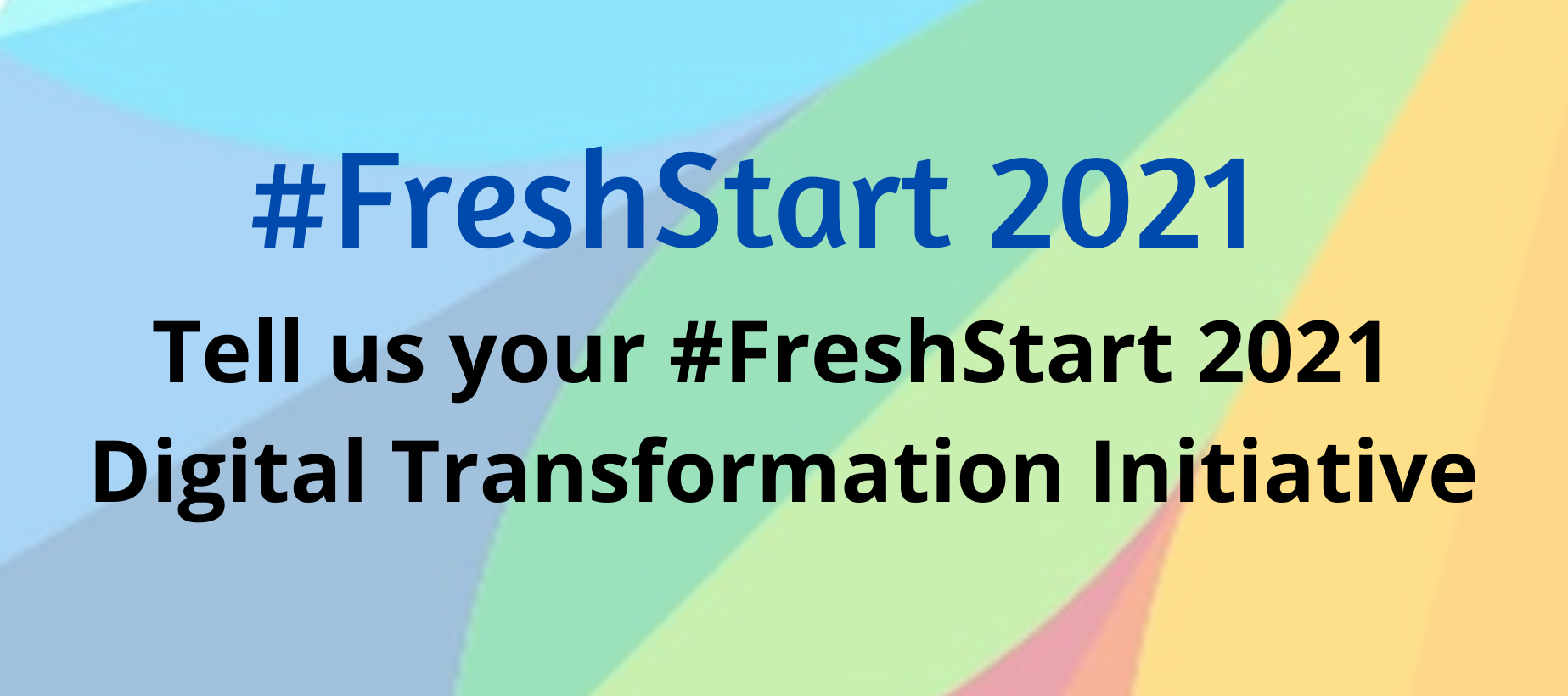 Your #FreshStart 2021  Digital Transformation Initiative