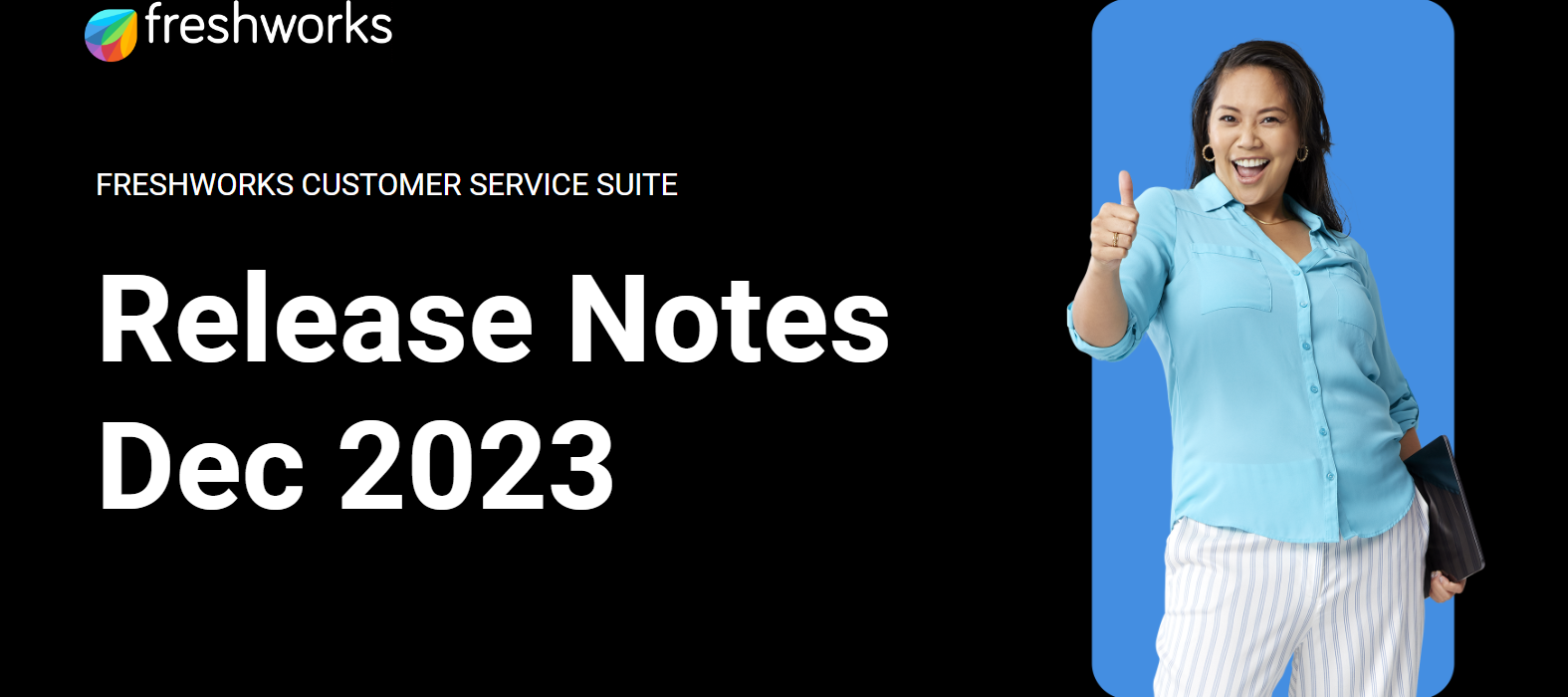 Freshworks Customer Service Suite Release Notes - December 2023