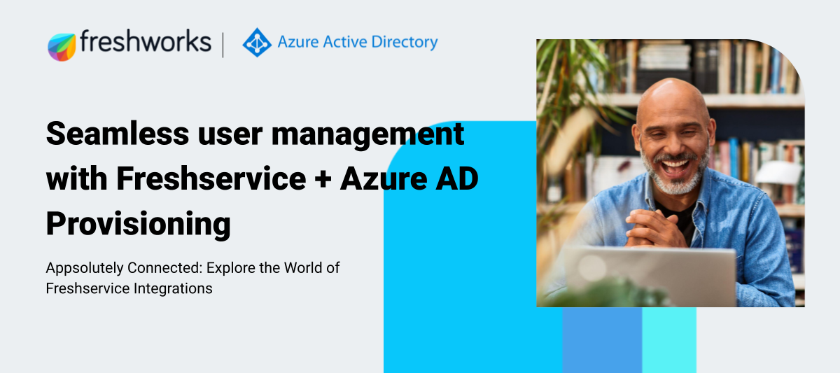 Seamless user management with Freshservice + Azure Active Directory (AAD) Provisioning 🔄