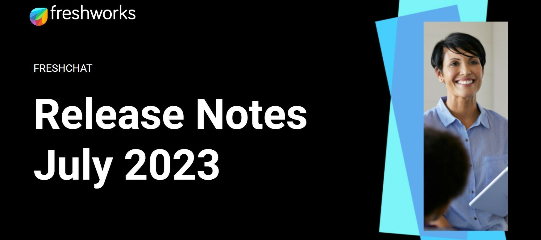 Freshchat Release Notes - July 2023