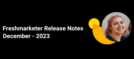 Freshmarketer Release Notes—Dec 2023