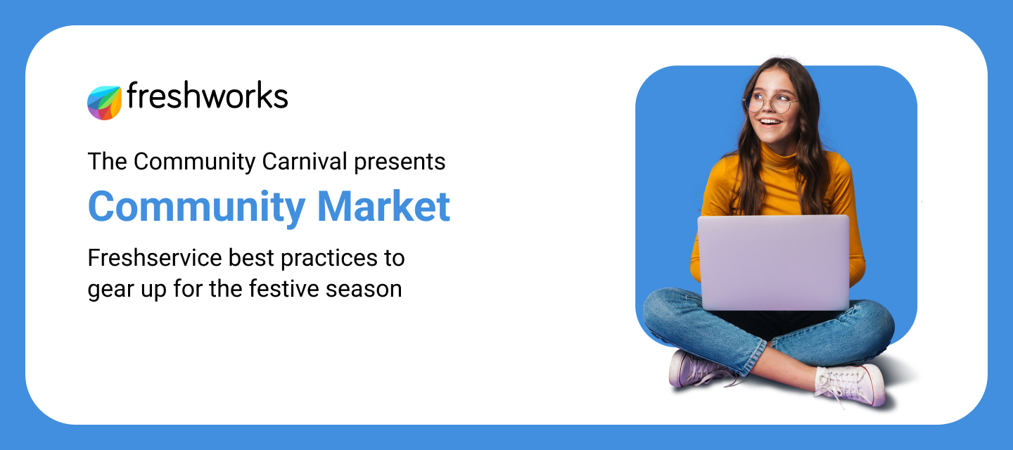 Community Carnival Market: Essential Freshservice Tips & Tricks