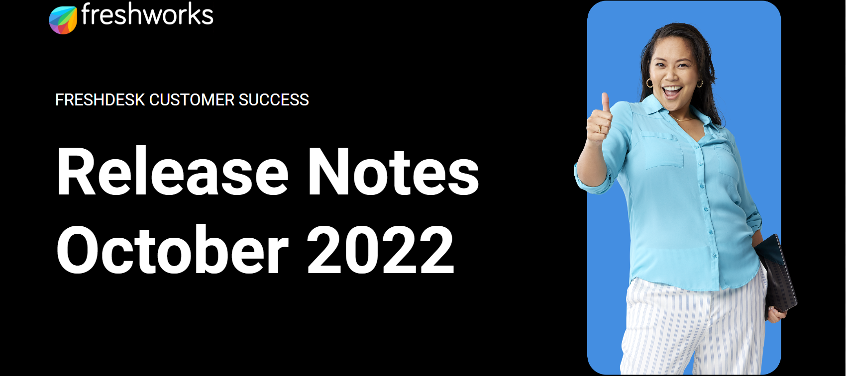 Freshdesk Customer Success Release Notes - Oct 2022