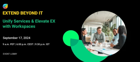 Event Lobby |Extend beyond IT: Unify services and elevate EX with Workspaces | Sep 17