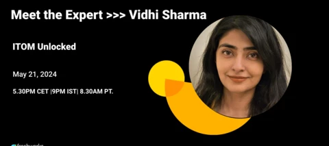 Meet Subject Matter Expert Vidhi Sharma >>> ITOM Unlocked