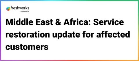 🔔 🚨 IMPORTANT | Middle East & Africa: Service restoration update for affected customers