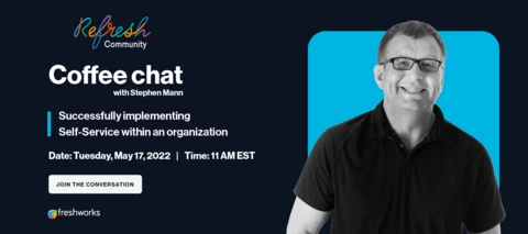 Coffee Chat on May 17 at 11:00 AM EST: Successfully implementing self-service within an organization