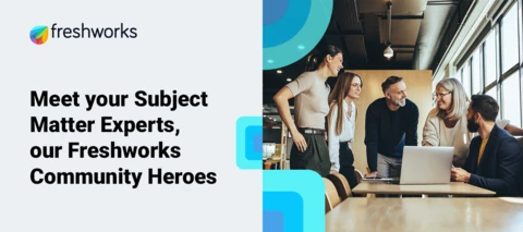 Meet your Subject Matter Experts, our Freshworks Community Heroes!