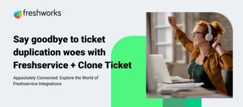 Say goodbye to ticket duplication woes with Freshservice + Clone Ticket 🚀