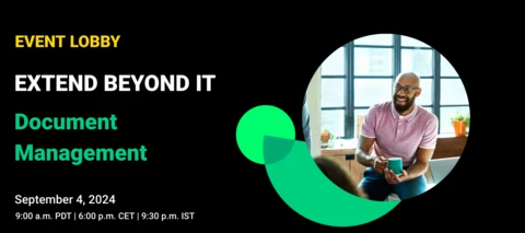 Event Lobby |Extend beyond IT: Centralize key resources with Document Management | Sep 4
