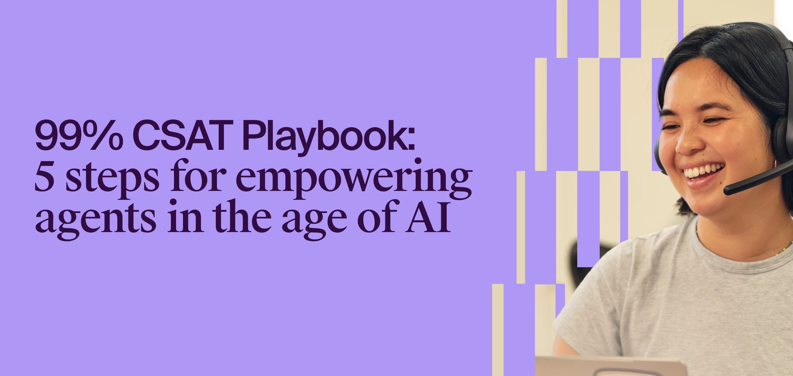 5 steps to higher CSAT through a seamless agent experience, automation and AI, and analytics