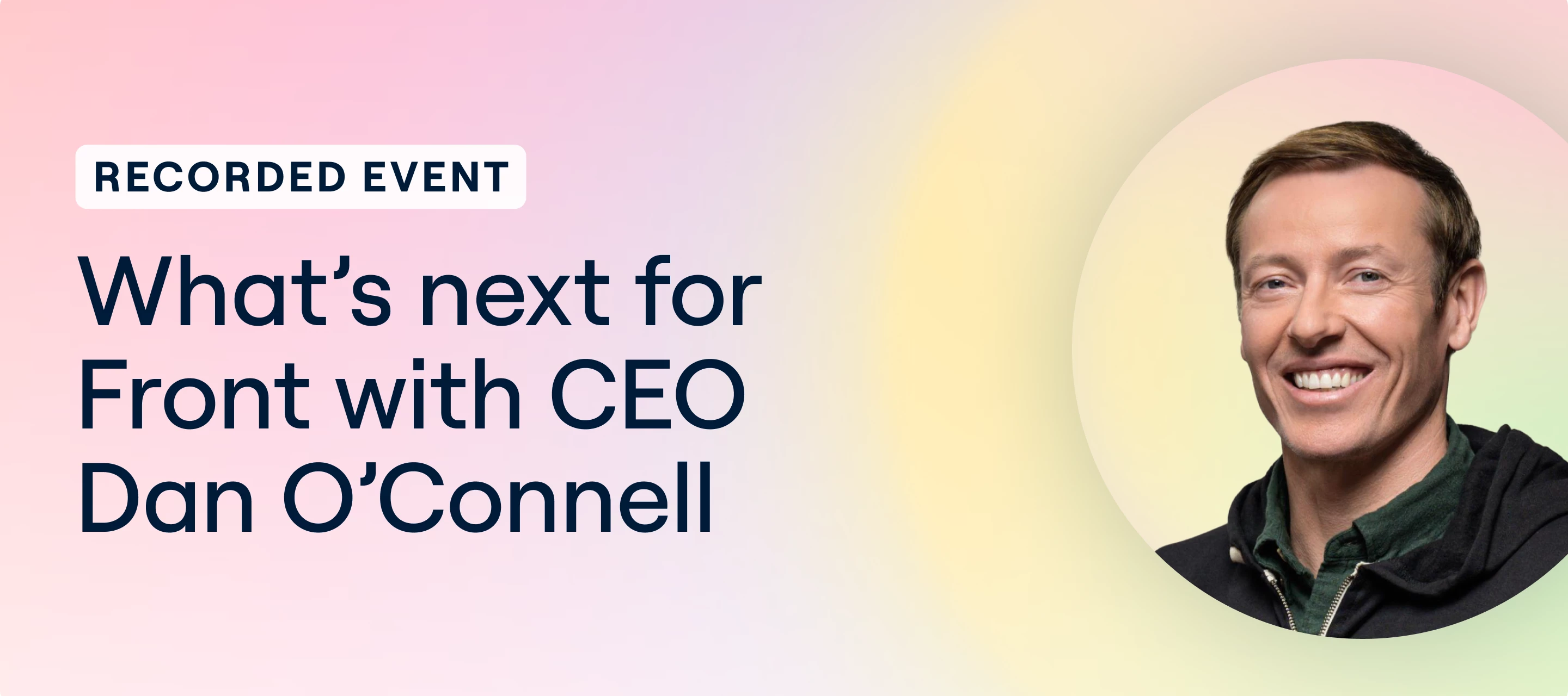 Virtual event: What’s next for Front with CEO Dan O’Connell