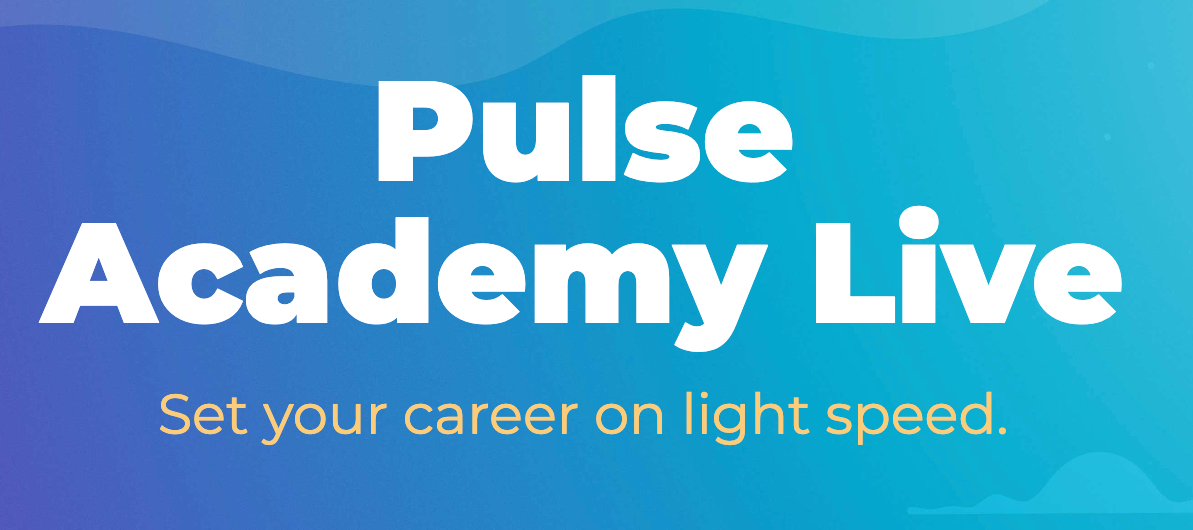All About Pulse Academy Live on May 16th - Registration Is Open!