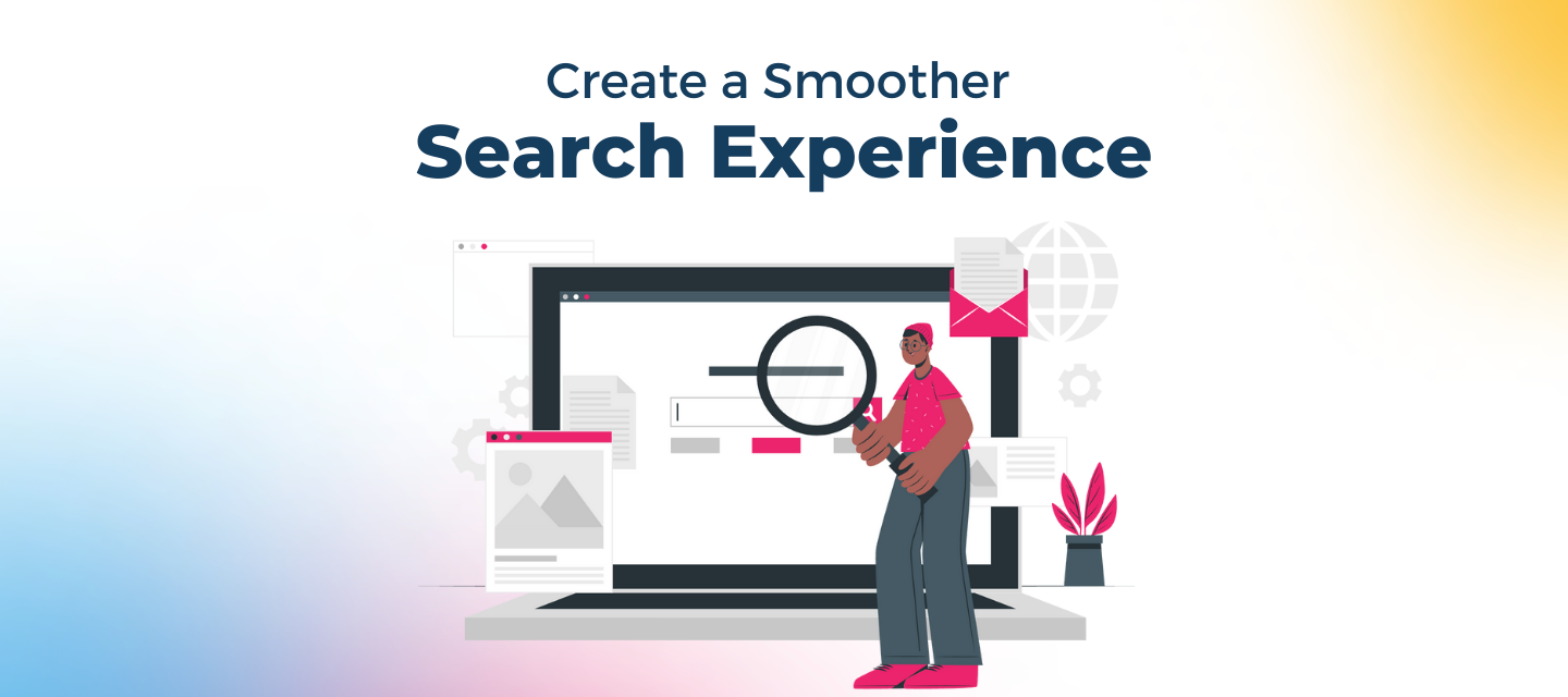 Create a Smoother Search Experience
