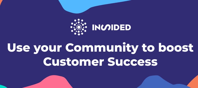 Use your Community to boost Customer Success | Gainsight Community