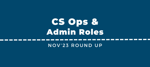 New CS Ops & Admin Jobs - Nov'23 Round Up