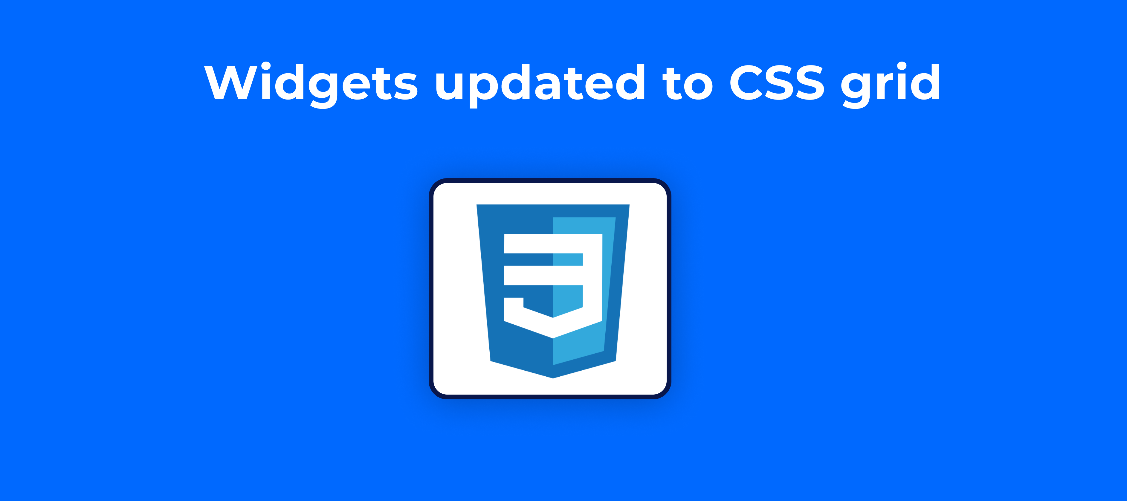 Widgets updated to CSS grid