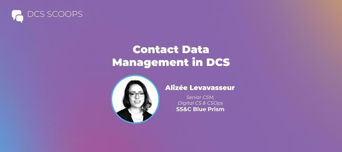 DCS Scoops w/ Alizée Levavasseur: Best practices for contact data management in DCS - P1