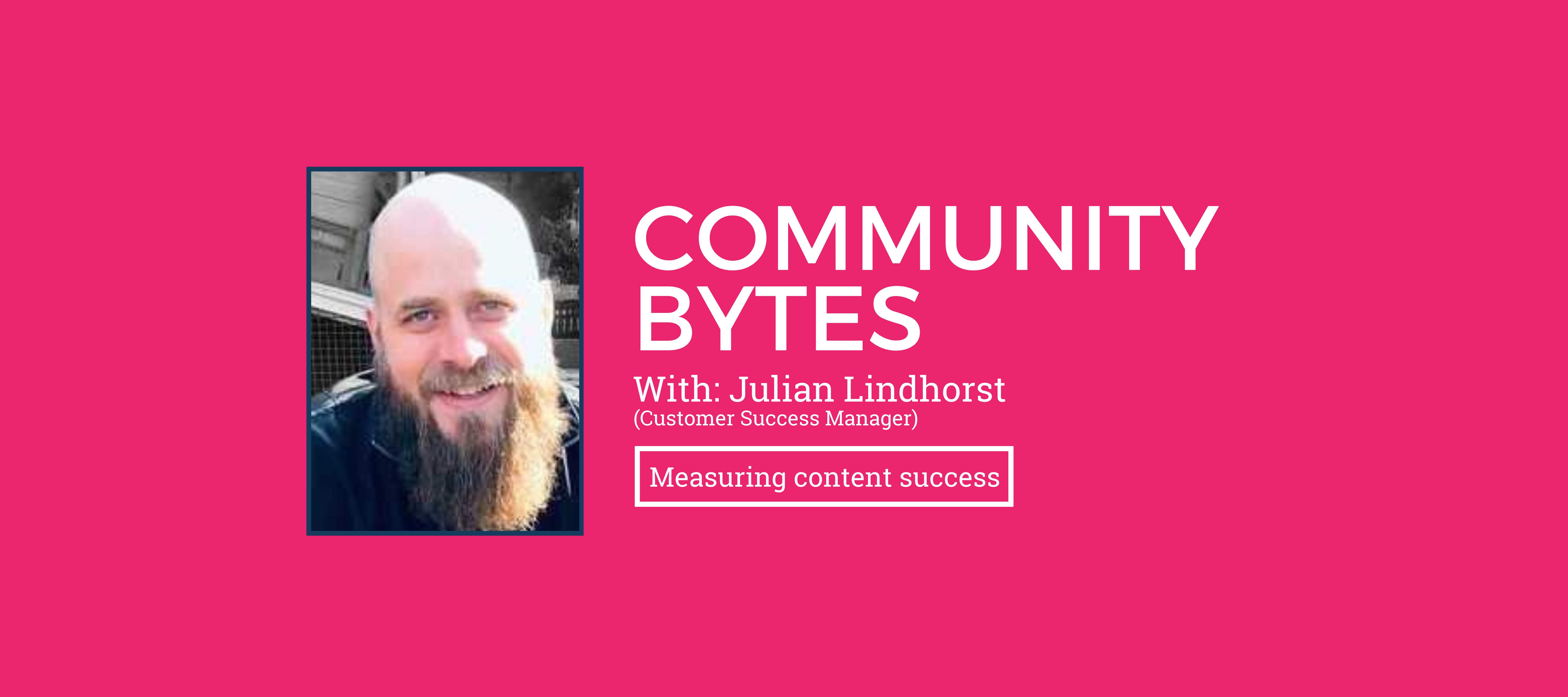 Community Bytes w/ Julian Lindhorst: Measuring content success on community