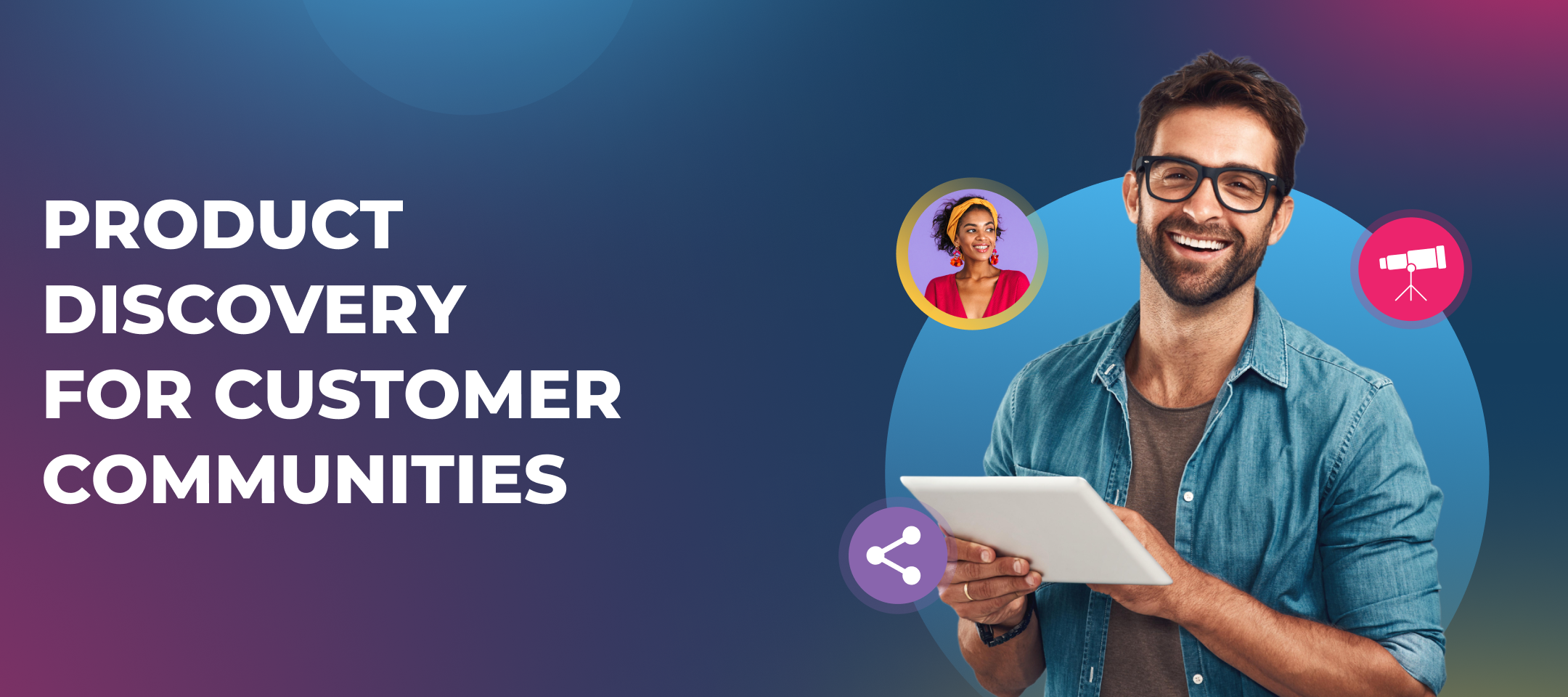Join our Product Discovery group for Customer Communities!