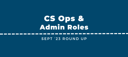 New CS Ops & Admin Jobs - Sept'23 Round Up