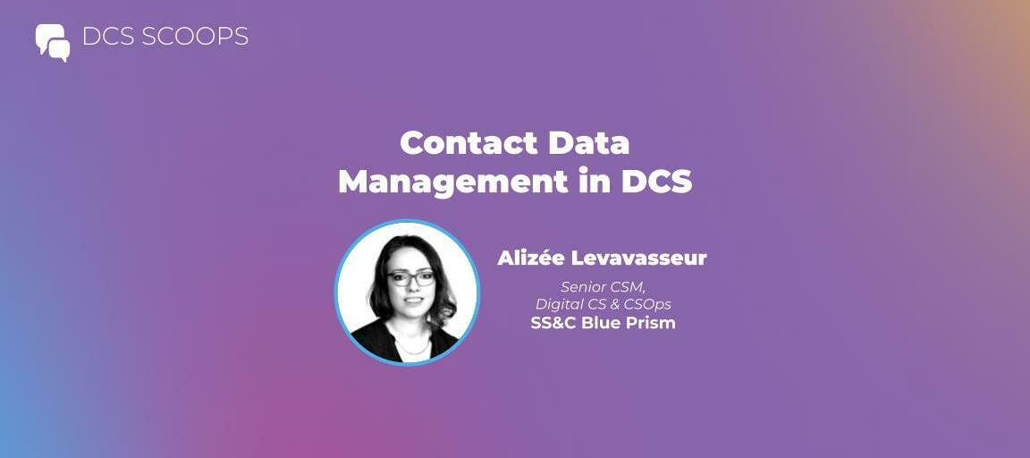 DCS Scoops w/ Alizée Levavasseur: Best practices for contact data management in DCS - P2