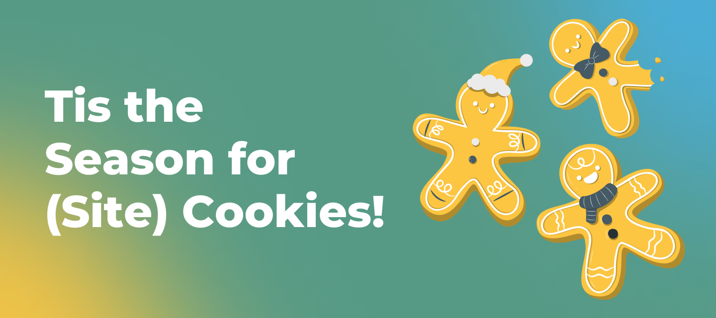 Tis the season for (site) cookies!