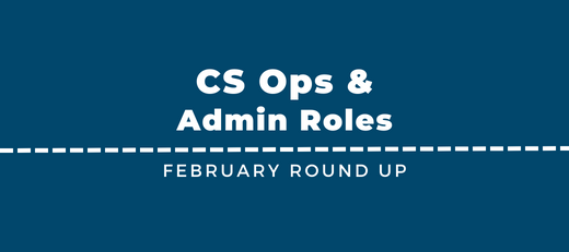 CS Ops & Admin Jobs - February Round Up