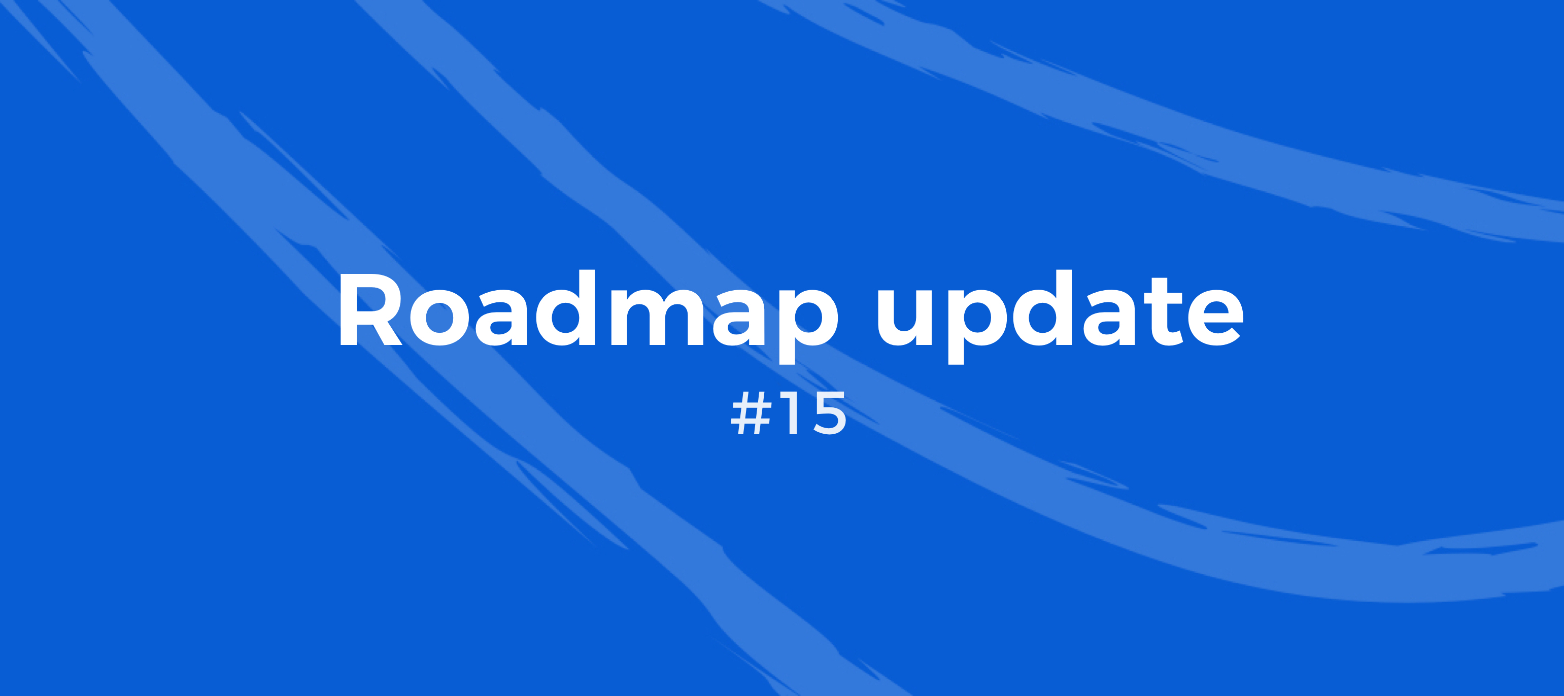 Roadmap Update #15