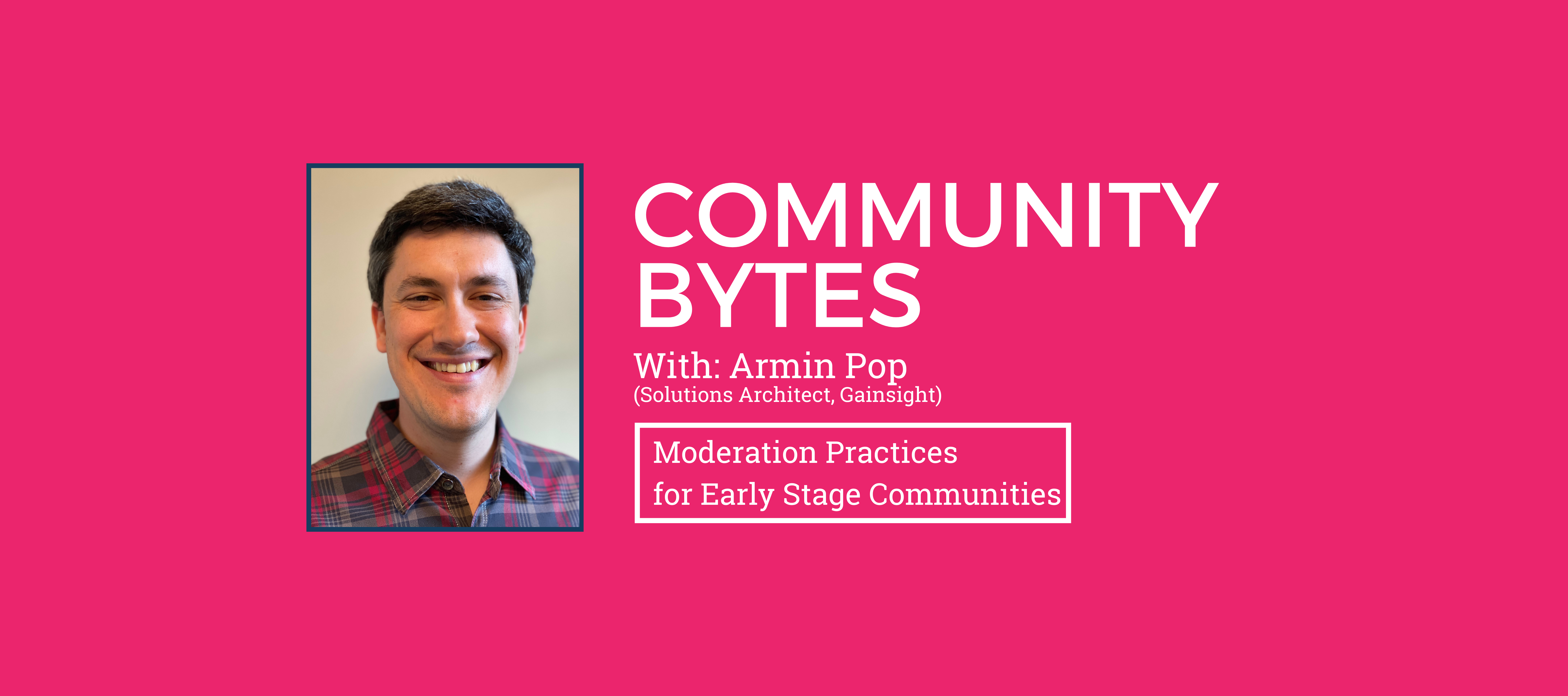 Community Bytes w/ Armin Pop:Best practices for moderation in early stage communities