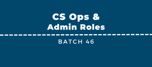 New CS Ops & Admin Jobs - Batch 46