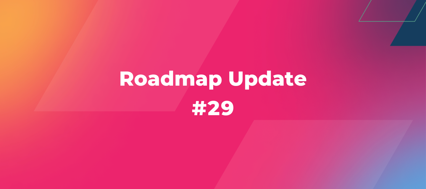 Roadmap Update 29