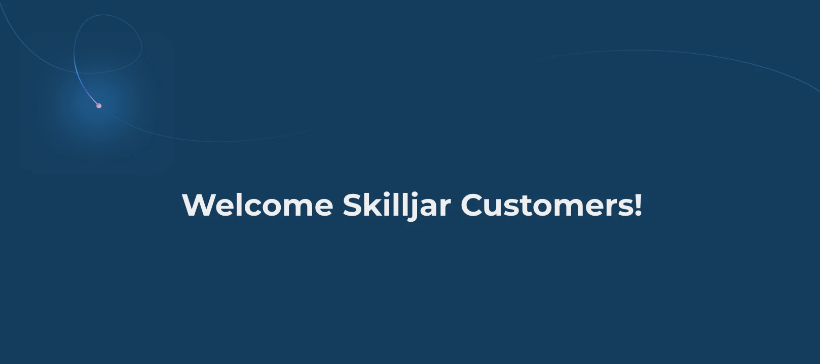 Welcome Skilljar Customers