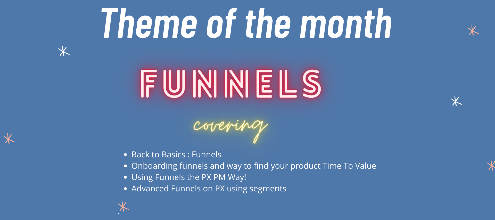 PX - Theme of the Month : Funnels