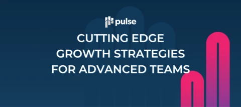 TRACK: CUTTING EDGE GROWTH STRATEGIES FOR ADVANCED TEAMS