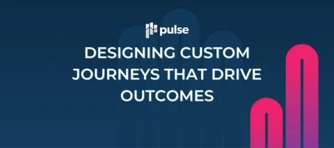 TRACK: DESIGNING CUSTOMER JOURNEYS THAT DRIVE OUTCOMES