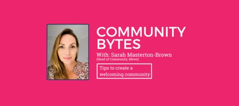 Community Bytes w/ Sarah Masterton-Brown: Tips to create a welcoming community