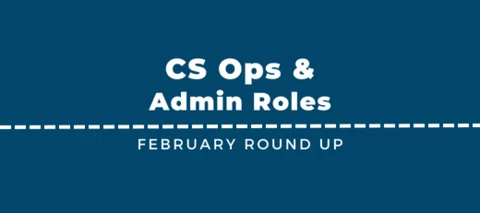 CS Ops & Admin Jobs - February Round Up