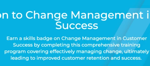 Boost Retention with Change Management Skills for Your CS Team
