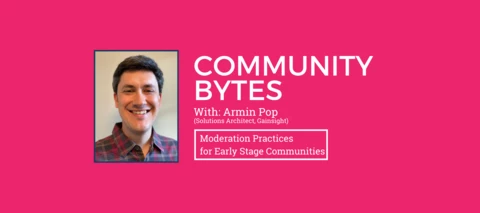 Community Bytes w/ Armin Pop:Best practices for moderation in early stage communities