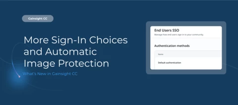 Gainsight CC: More Sign-In Flexibility and Safer Image Uploads
