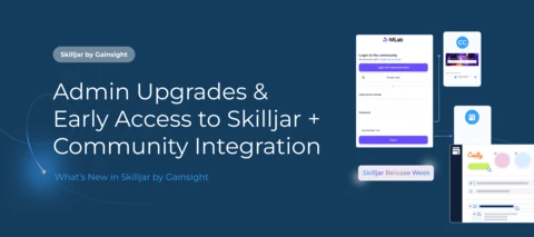 Skilljar by Gainsight: Self Service Credly Badges, Labels on Quizzes, and What’s Next for Customer Communities Integration