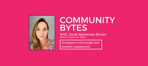 Community Bytes w/ Sarah Masterton-Brown: Strategies to encourage new member engagement