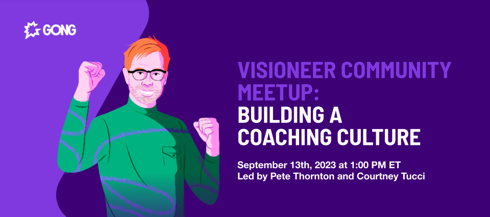 9.13.23 Visioneer Community Meetup Recap: Building a Coaching Culture with Gong