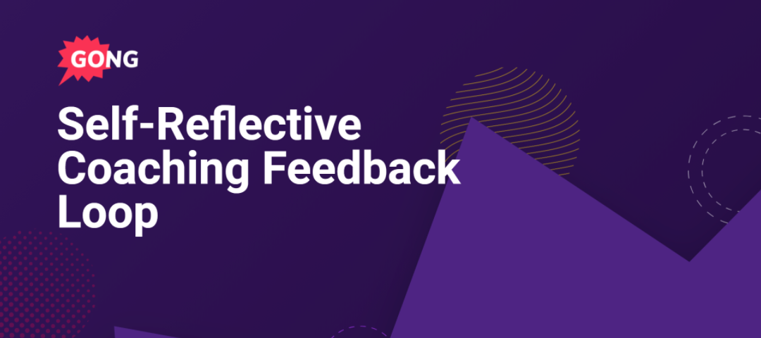 Leveraging Gong to Create a Self Reflective Coaching Feedback Loop