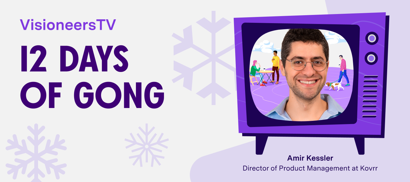 12 Days of Gong: How Kovrr's Director of Product Management Amir Kessler used Gong to collect product feedback