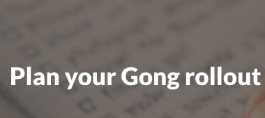 Three Key Takeaways on Planning Your Gong Rollout