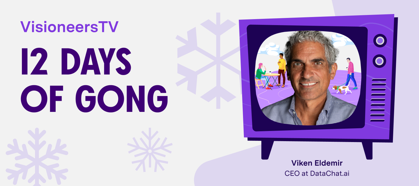 12 Days of Gong: How Viken Eldemir, CEO of DataChat.ai uses Gong to create a force multiplier for Product and Engineering